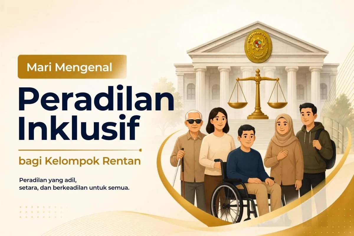 Mengenal Peradilan Inklusif bagi Kelompok Rentan, PN Siak Tegaskan Komitmen terhadap Akses Keadilan yang Setara